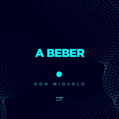 A Beber 专辑 Don Miguelo