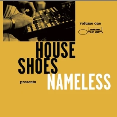 House Shoes Presents: Nameless - Volume One: The Gift 專輯 House Shoes