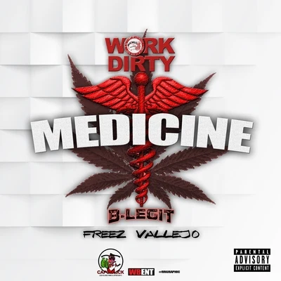 Medicine (feat. B-Legit & Freez Vallejo) - Single 专辑 Work Dirty/J Banks