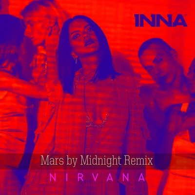 Nirvana (Mars By Midnight Remix) 专辑 INNA