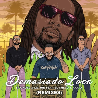 Sak Noel/Lil Jon Demasiado Loca (Remixes)