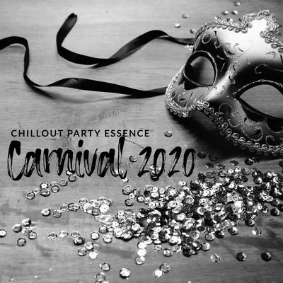 Chillout Party Essence: Carnival 2020 – Electronic EDM Chill Out Music Set, Party Beats and Vibes, Positive Dance Vibrations 專輯 Ibiza Dance Party/Tropical Chill Music Land/Chill Out 2018