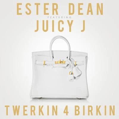 Twerkin 4 Birkin (feat. Juicy J) - Single 專輯 Ester Dean