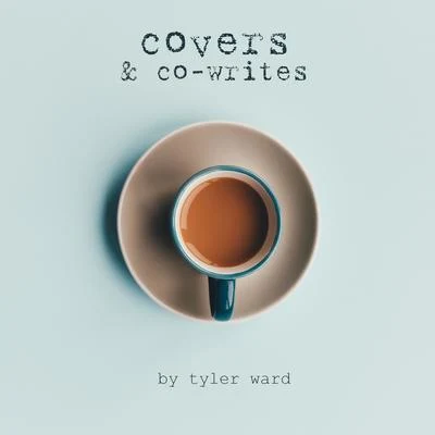 Tyler Ward Covers & Co-writes