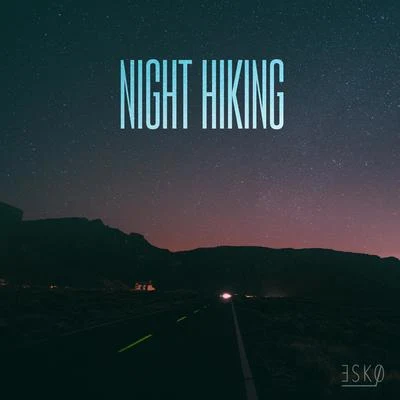 Night Hiking 专辑 elomel/Esko