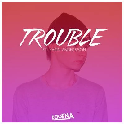 Trouble (feat. Karin Andersson) 專輯 Karin Andersson