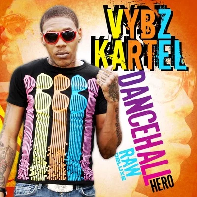 Dancehall Hero Raw (Deluxe) 專輯 Vybz Kartel