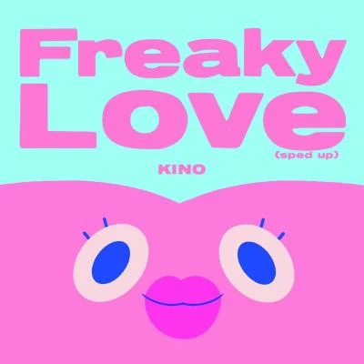 Freaky Love (Sped Up) 专辑 KINO