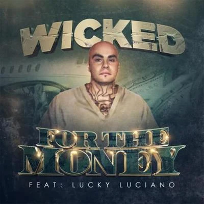 For the Money (feat. Lucky Luciano) 專輯 Wicked/FREAK/GhostBuster/Raindrop/Idaga