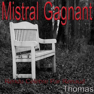 Mistral gagnant: rendu célèbre par Renaud 專輯 Thomas