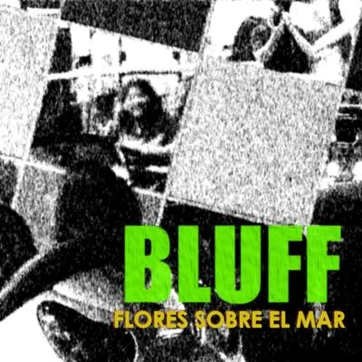 Flores Sobre el Mar 專輯 Bluff