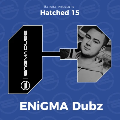 ENiGMA Dubz Hatched 15