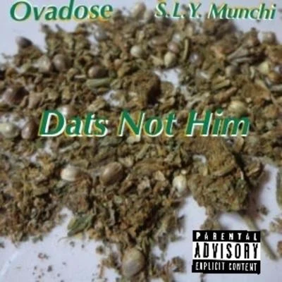 Dats Not Him (feat. S.L.Y. Munchi) 專輯 Ovadose