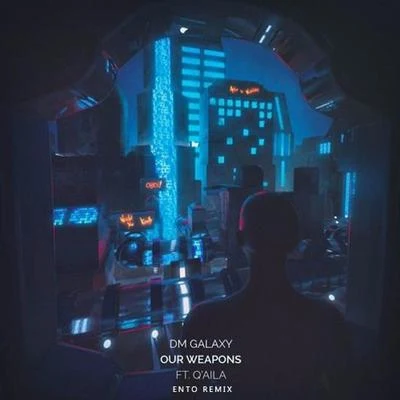 Our Weapons (feat. QAila) [Ento Remix] 專輯 DM Galaxy/Philly K/Tyler Fiore/Headphone Activist/Diviners