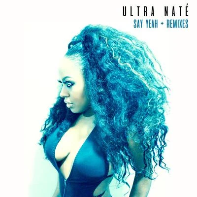 Say Yeah + Remixes 專輯 Ultra Naté