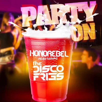 Party On (feat. The Disco Fries) 專輯 The Disco Fries