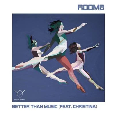 Better Than Music (feat. Christina) 专辑 Room8/King Deco