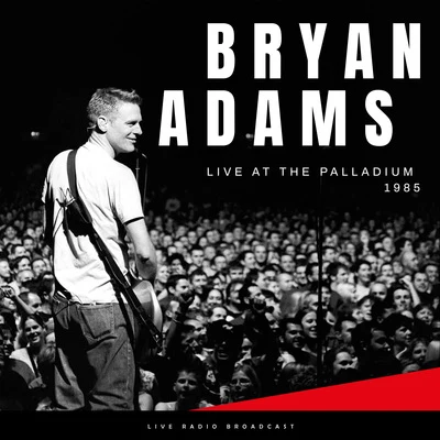 Bryan Adams Live At The Palladium 1985 (Live)