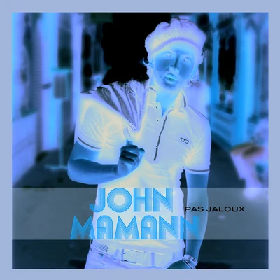 John Mamann Pas Jaloux