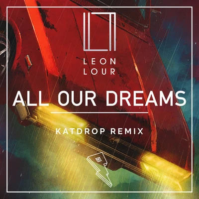 Leon LourVictoria Duffield All Our Dreams (Katdrop Remix)