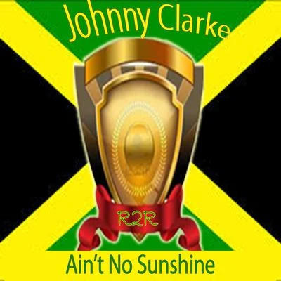 Aint No Sunshine 專輯 Johnny Clarke/The Abyssinians/U-Roy/Poet And The Roots/The Twinkle Brothers