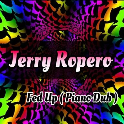 Fed Up (Piano Dub) 專輯 Jerry Ropero