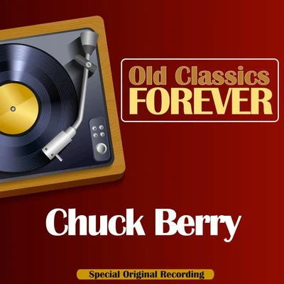 Chuck Berry Old Classics Forever (Special Original Recording)