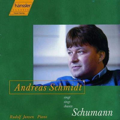 Andreas Schmidt SCHUMANN, R: Dichterliebe, Op. 48Liederkreis, Op. 24Belsatzar, Op. 57