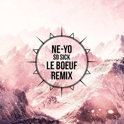 So Sick (Le Boeuf Remix) 專輯 Le Boeuf/Bell Biv DeVoe/Shai/Floetry/Robbie G