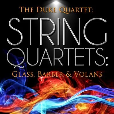 The Duke Quartet: String Quartets: Glass, Barber & Volans 專輯 Philip Glass