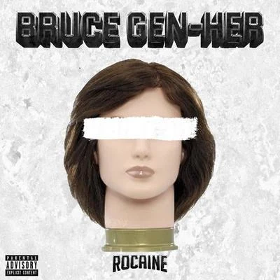 Bruce Gen-her 专辑 Rocaine