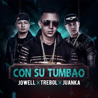 Con Su Tumbau (feat. Jowell & Juanka) 專輯 Tonny Tun Tun/Trebol Clan/Hector El Father/Baby Ranks/Daddy Yankee