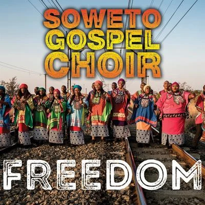 The Soweto Gospel Choir Freedom