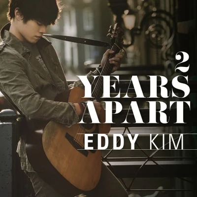 Eddy Kim 2 Years Apart