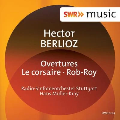 Berlioz: Overtures - EP 专辑 Radio-Sinfonieorchester Stuttgart des SWR/Hans Müller-Kray