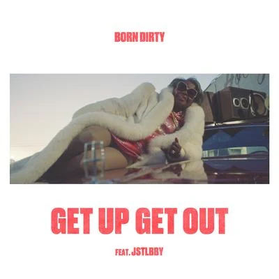 Born Dirty Get Up Get Out