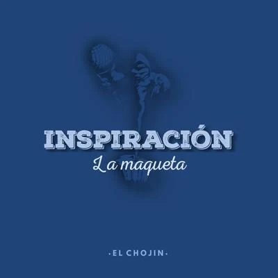 Inspiración: La Maqueta 专辑 El Jefe de la M/El Chojin