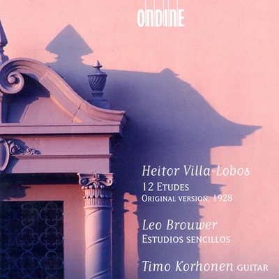 VILLA-LOBOS, H.: 12 EtudesBROUWER, L.: Estudios Sencillos (Korhonen) 专辑 Timo Korhonen/Manuel Ponce