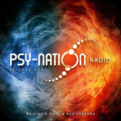 Ace Ventura Psy-Nation Radio - Episode 008 (Compiled by Liquid Soul & Ace Ventura)