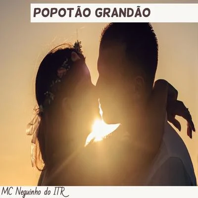 Popotão Grandão 專輯 Mc Neguinho do ITR/MC Guidanny