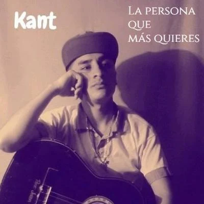 La Persona Que Mas Quieres 專輯 KANT