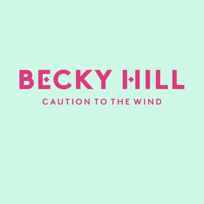 Caution to the Wind 專輯 Becky Hill