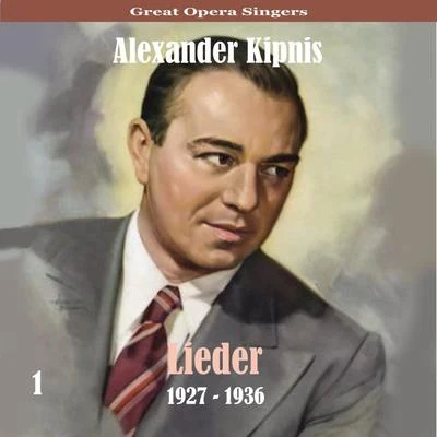 Great Opera SingersLieder1927 - 1936, Volume 1 专辑 Alexander Kipnis/Siegfried Wagner/The London Symphony Orchestra/Staatskapelle Berlin/Bayreuth Festival Orchestra