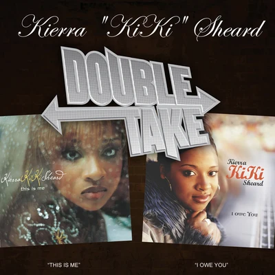 Double Take: Kierra Kiki Sheard 專輯 Kierra Sheard