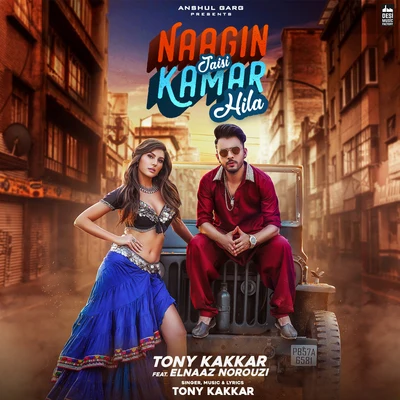 Naagin Jaisi Kamar Hila (From "Sangeetkaar") 专辑 Tony Kakkar/Bohemia/Neha Kakkar