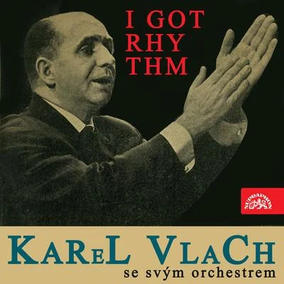 I Got Rhythm 专辑 Milan Chladil/Mladen Franko/Dick Manning/Karel Vlach se svým orchestrem/Al Hoffman