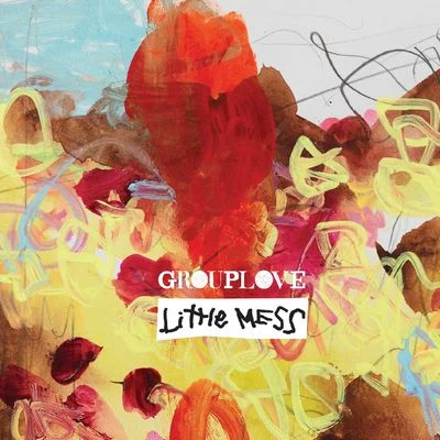 Grouplove Little Mess EP