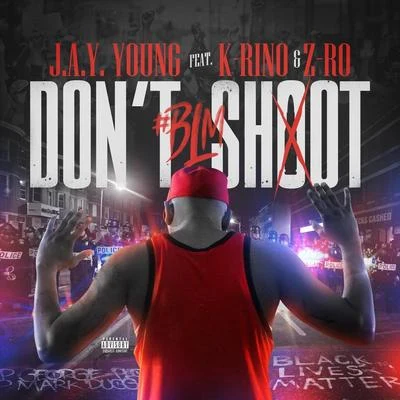 Don&#x27;t Shoot #BLM (feat. Z-Ro & K-Rino) 专辑 Prynce P/K-Rino/Bubba/IQ Muzic/Susy Solis