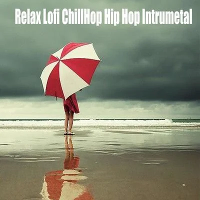 Relax Lofi ChillHop Hip Hop Intrumetal 专辑 Akako Ai/Lofi Hip-Hop Beats/Beats De Rap