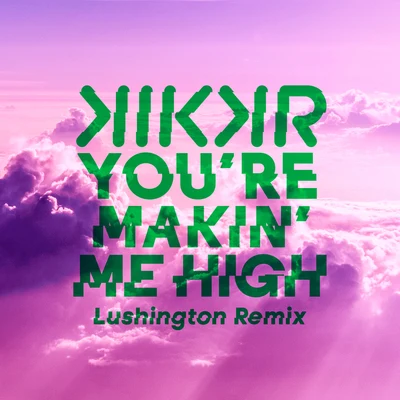 you REM akin me high (lush ing ton remix) 專輯 KIKKR